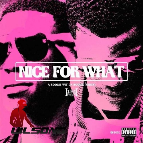 A Boogie Wit Da Hoodie - Nice For What (Drake Remix)